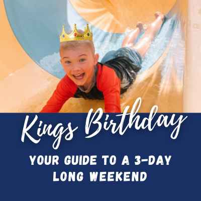 Your guide to a 3-day long weekend this Kings Birthday